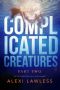 [Complicated Creatures 02] • Complicated Creatures 2